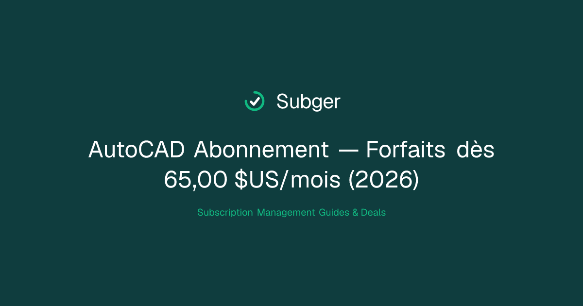 AutoCAD Abonnement — Forfaits dès 65,00 $US/mois (2026) | Subger
