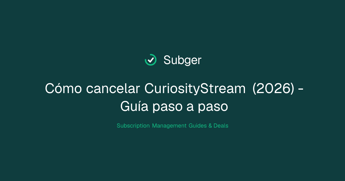 Cómo cancelar CuriosityStream (2026) - Guía paso a paso | Subger