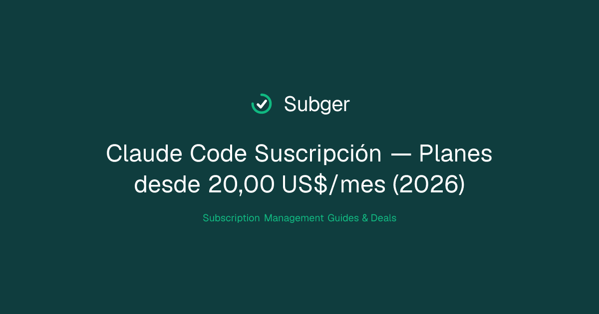 Claude Code Suscripción — Planes desde 20,00 US$/mes (2026) | Subger