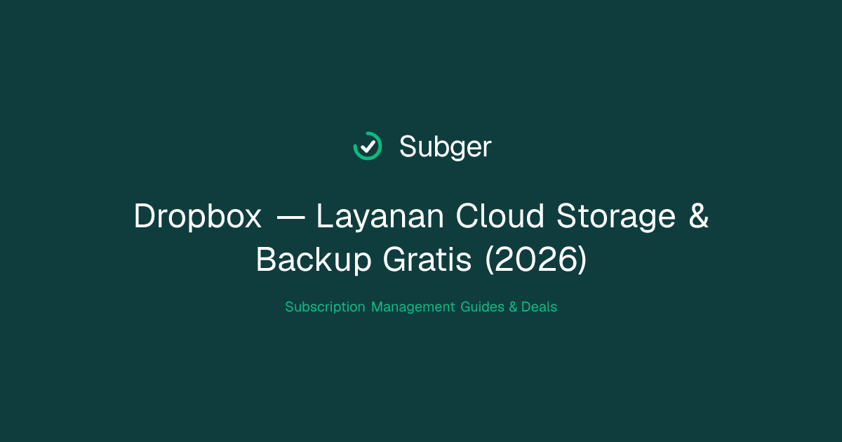 Dropbox — Layanan Cloud Storage & Backup Gratis (2026) | Subger
