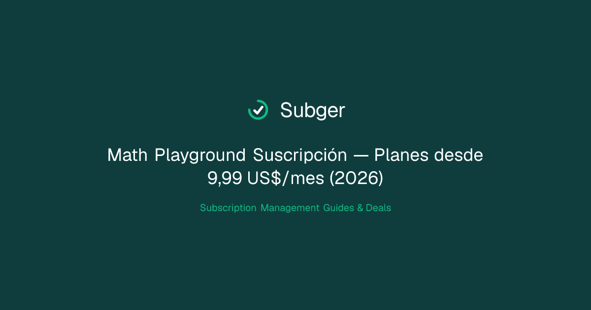 Math Playground Suscripción — Planes desde 9,99 US$/mes (2026) | Subger
