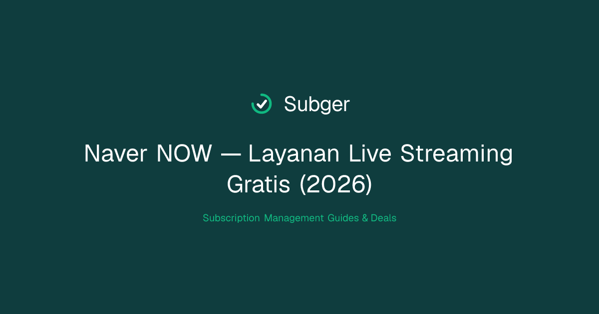 Naver NOW — Layanan Live Streaming Gratis (2026) | Subger