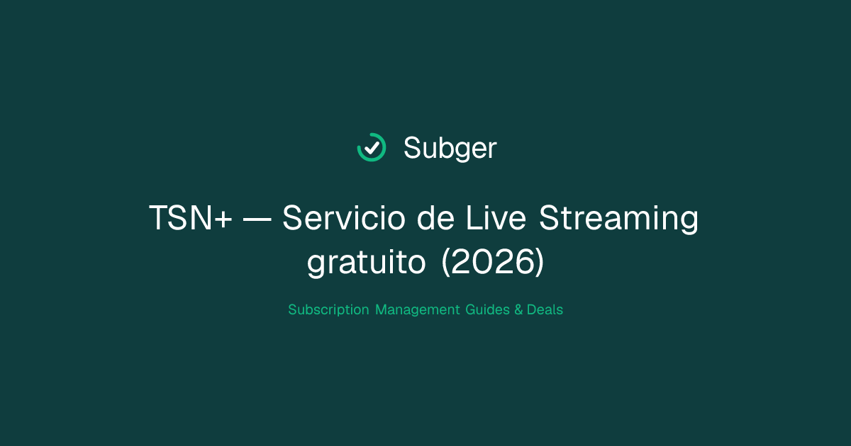 TSN+ — Servicio de Live Streaming gratuito (2026) | Subger