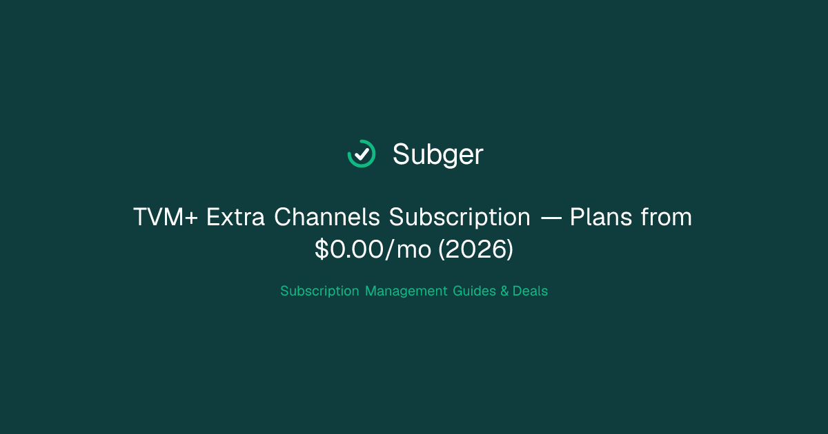 TVM+ Extra Channels Subscription — Plans from $0.00/mo (2026) | Subger