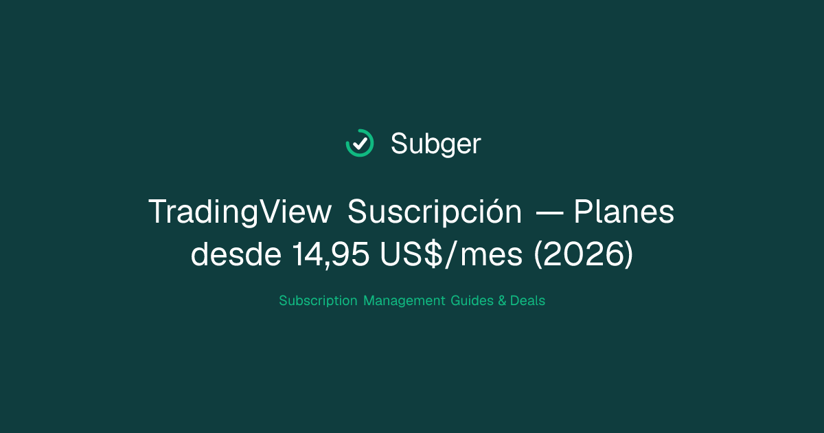 TradingView Suscripción — Planes desde 14,95 US$/mes (2026) | Subger