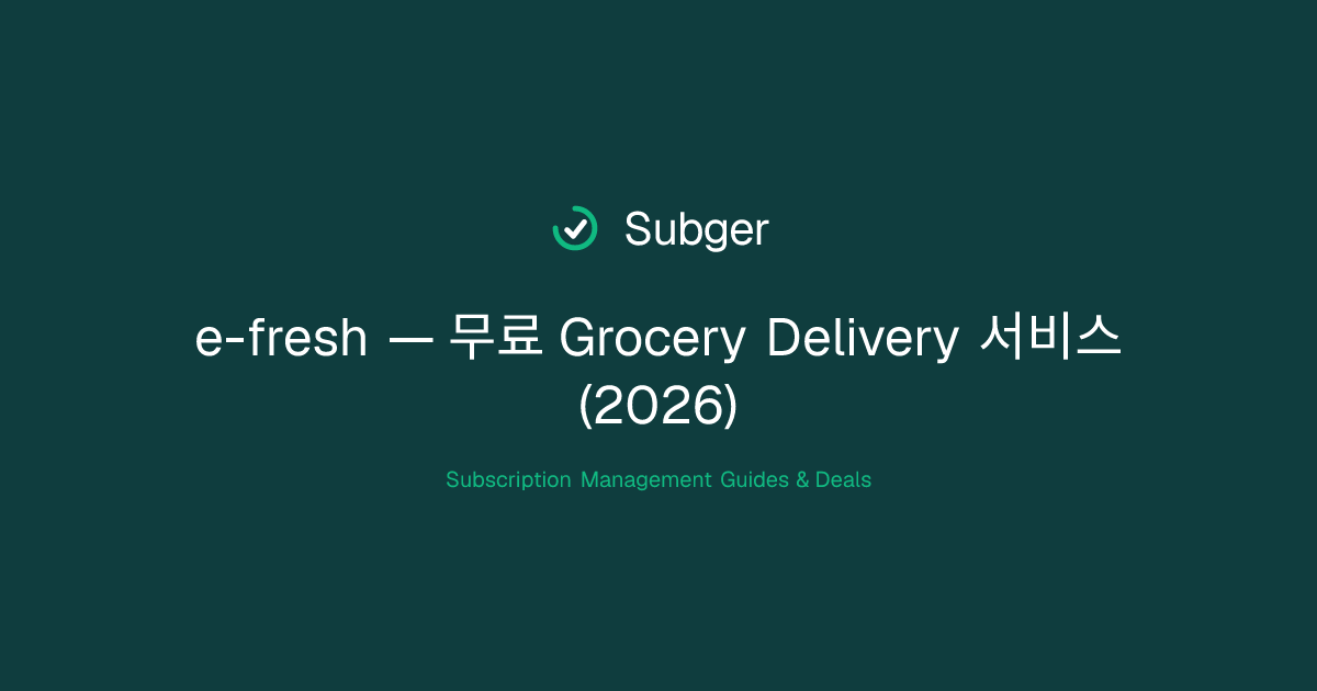e-fresh — 무료 Grocery Delivery 서비스 (2026) | Subger